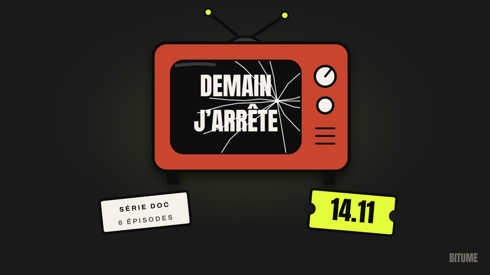 Illustration d'un écran noir fissuré sur lequel on lit « Demain j'arrête, série documentaire, 14.11 »